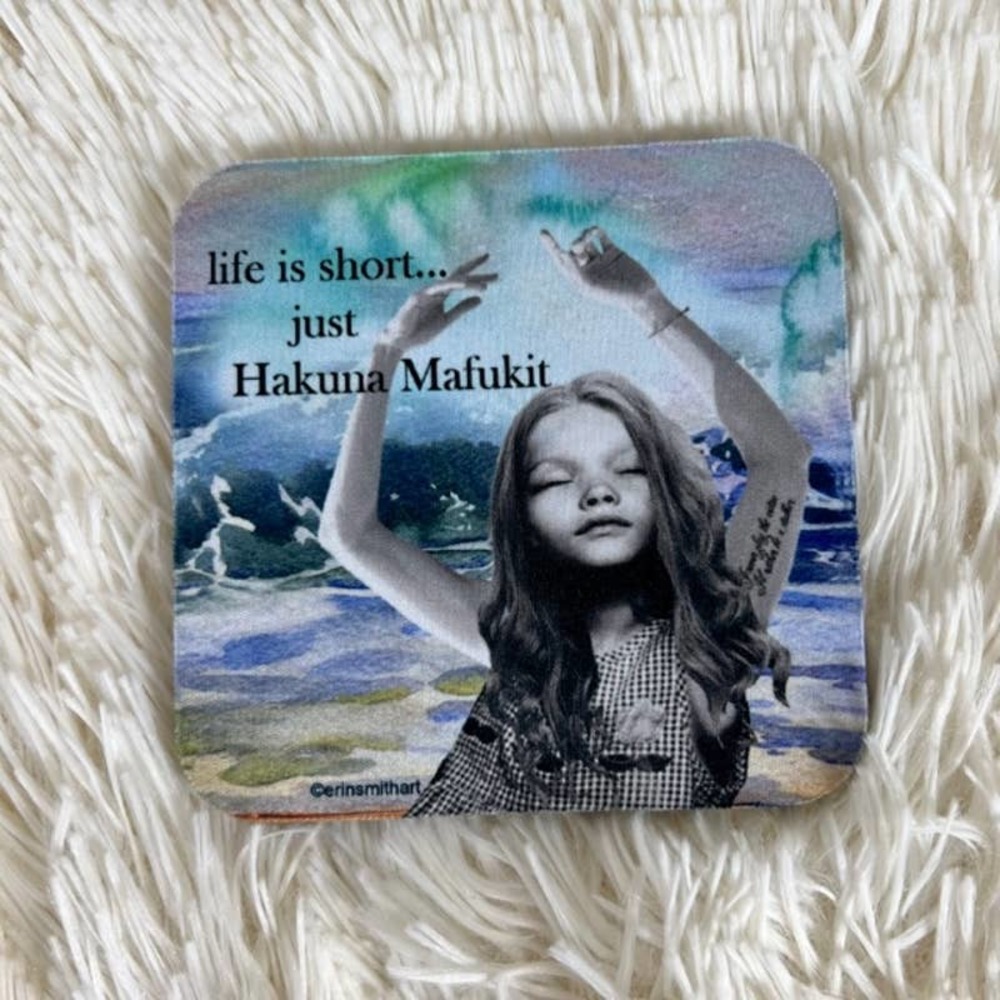 Bundle 3/$10 LAST CHANCE! Life is Short Hakuna Mafukit Coaster